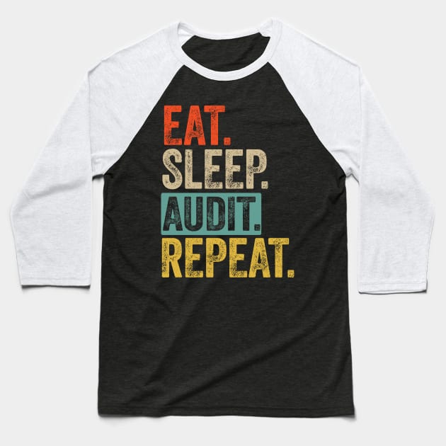 Eat sleep audit repeat retro vintage Baseball T-Shirt by Lyume